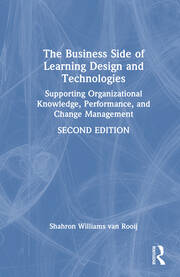 The Business Side of Learning Design and Technologies: Supporting Organizational Knowledge, Performance, and Change Management book cover