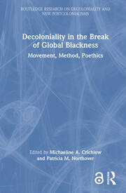 Decoloniality in the Break of Global Blackness: Movement, Method, Poethics book cover