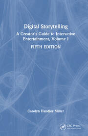 Digital Storytelling: A Creator's Guide to Interactive Entertainment, Volume I book cover