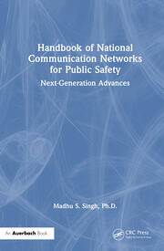 Handbook of National Communication Networks for Public Safety Next-Generation Advances: Next-Generation Advances book cover