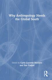 Why Anthropology Needs the Global South book cover