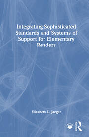 Integrating Sophisticated Standards and Systems of Support for Elementary Readers book cover