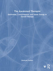 The Awakened Therapist: Spirituality, Consciousness, and Subtle Energy in Gestalt Therapy book cover