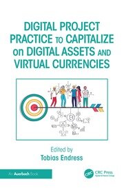 Digital Project Practice to Capitalize on Digital Assets and Virtual Currencies book cover