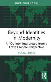 Beyond Identities in Modernity: An Outlook Interpreted from a Fresh Chinese Perspective book cover
