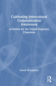 Cultivating Intercultural Communication Awareness: Activities for the Global Englishes Classroom book cover