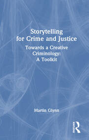Storytelling for Crime and Justice: Towards a Creative Criminology: A Toolkit book cover