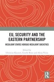 EU, Security and The Eastern Partnership: Resilient States versus Resilient Societies book cover