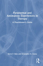 Paranormal and Anomalous Experiences in Therapy: A Practitioner’s Guide book cover