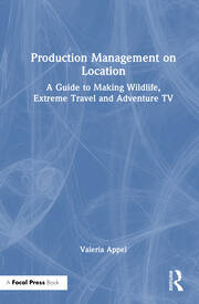 Production Management on Location: A Guide to Making Wildlife, Extreme Travel and Adventure TV book cover