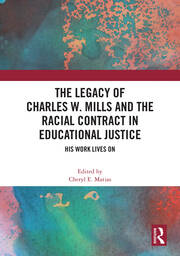 The Legacy of Charles W. Mills and The Racial Contract in Educational Justice: His Work Lives On book cover