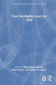 Care Aesthetics and the Arts book cover