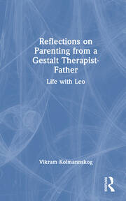 Reflections on Parenting from a Gestalt Therapist-Father: Life with Leo book cover