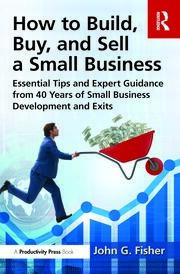 How to Build, Buy, and Sell a Small Business: Essential Tips and Expert Guidance from 40 Years of Small Business Development book cover
