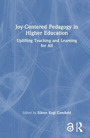 Joy-Centered Pedagogy in Higher Education: Uplifting Teaching and Learning for All book cover