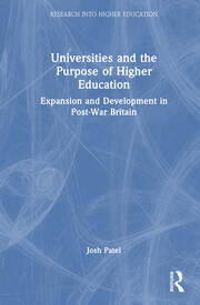 Universities and the Purpose of Higher Education: Expansion and Development in Post-War Britain book cover