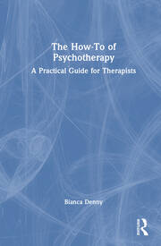 The How-To of Psychotherapy: A Practical Guide for Therapists book cover