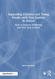 Supporting Children and Young People with Test Anxiety in School: How to Improve Wellbeing and Give Back Control book cover