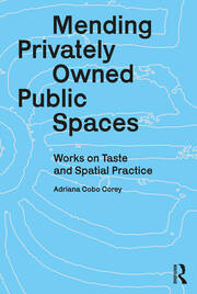 Mending Privately Owned Public Spaces: Works on Taste and Spatial Practice book cover