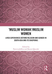 'Muslim Woman'/Muslim women: Lived Experiences beyond Religion and Gender in South Asia and Its Diasporas book cover