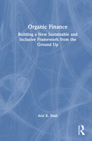 Organic Finance: Building a New Sustainable and Inclusive Framework from the Ground Up book cover