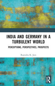 India and Germany in a Turbulent World: Perceptions, Perspectives, Prospects book cover