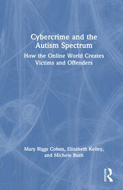 Cybercrime and the Autism Spectrum: How the Online World Creates Victims and Offenders book cover