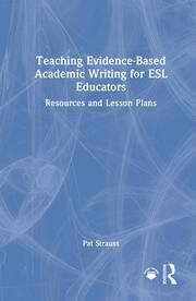 Teaching Evidence-Based Academic Writing for ESL Educators: Resources and Lesson Plans book cover