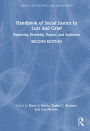 Handbook of Social Justice in Loss and Grief: Exploring Diversity, Equity, and Inclusion book cover