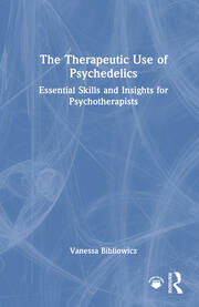 The Therapeutic Use of Psychedelics: Essential Skills and Insights for Psychotherapists book cover