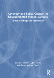 Advocacy and Policy Change for Undocumented Student Success: Critical Readings and Testimonios book cover