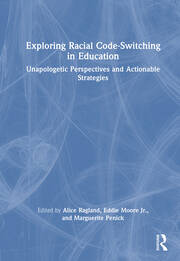 Exploring Racial Code-Switching in Education: Unapologetic Perspectives and Actionable Strategies book cover