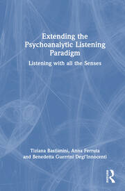 Extending the Psychoanalytic Listening Paradigm: Listening with all the Senses book cover