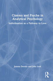 Cinema and Psyche in Analytical Psychology: Individuation as a Pathway to Love book cover