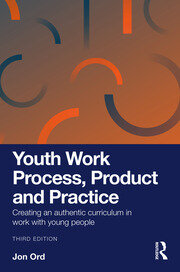 Youth Work Process, Product and Practice: Creating an authentic curriculum in work with young people book cover
