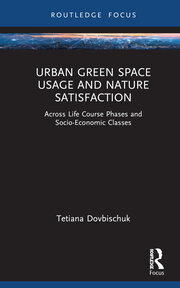 Urban Green Space Usage and Nature Satisfaction: Across Life Course Phases and Socio-Economic Classes book cover