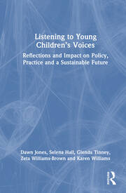 Listening to Young Children’s Voices: Reflections and Impact on Policy, Practice and a Sustainable Future book cover