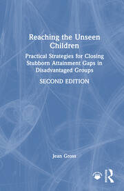 Reaching the Unseen Children: Practical Strategies for Closing Stubborn Attainment Gaps in Disadvantaged Groups book cover