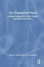 Our Traumatized Planet: A Stark Perspective on the Earth’s Environmental Crises book cover