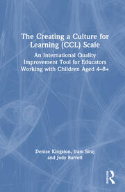 Creating a Culture for Learning in the Classroom (CCLiC) Scale: An International Self-Reflection and Quality Improvement Tool for Educators Working in Primary and Elementary Schools book cover