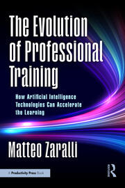 The Evolution of Professional Training: How Artificial Intelligence Technologies Can Accelerate the Learning book cover
