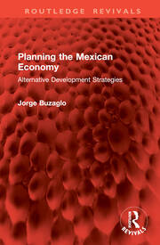 Planning the Mexican Economy: Alternative Development Strategies book cover