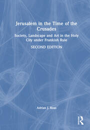 Jerusalem in the Time of the Crusades: Society, Landscape and Art in the Holy City under Frankish Rule book cover