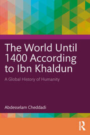 The World Until 1400 According to Ibn Khaldun: A Global History of Humanity book cover