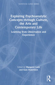 Exploring Psychoanalytic Concepts through Culture, the Arts and Contemporary Life: Learning from Observation and Experience book cover