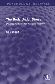 The Body Under Stress: Developing Skills for Keeping Healthy book cover
