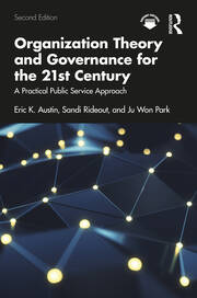 Organization Theory and Governance for the 21st Century: A Practical Public Service Approach book cover