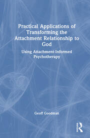 Practical Applications of Transforming the Attachment Relationship to God: Using Attachment-Informed Psychotherapy book cover