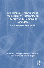 Experiential Techniques in Metacognitive Interpersonal Therapy with Personality Disorders: The Therapeutic Relationship book cover