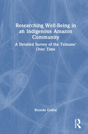 Researching Well-Being in an Indigenous Amazon Community: A Detailed Survey of the Tsimane' Over Time book cover